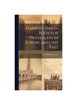 Harper's Hand-Book for Travellers in Europe and the East