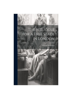 The Struggle for a Free Stage in London