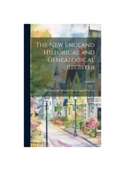 The New England Historical and Genealogical Register; Volume 64