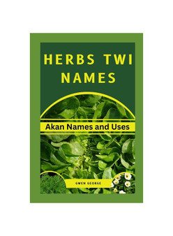 HERBS TWI NAMES:  AKAN NAMES AND USES
