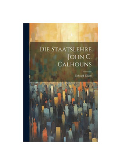Die Staatslehre John C. Calhouns
