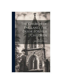 The Church of England, the Guide for Her Children