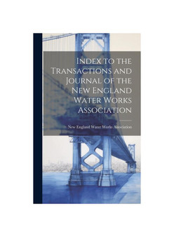 Index to the Transactions and Journal of the New England Water Works Association