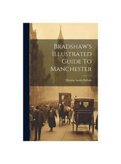 Bradshaw's Illustrated Guide To Manchester
