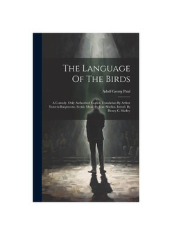 The Language Of The Birds; A Comedy. Only Authorized English Translation By Arthur Travers-borgstroem. Scenic Music By Jean Sibelius. Introd. By Henry