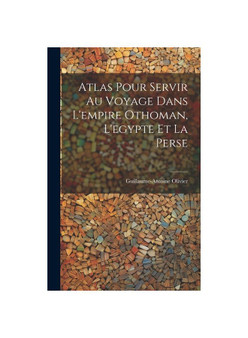 Atlas Pour Servir Au Voyage Dans L'empire Othoman, L'egypte Et La Perse
