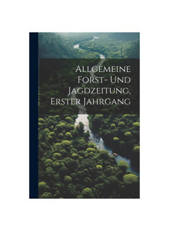 Allgemeine Forst- und Jagdzeitung, erster Jahrgang