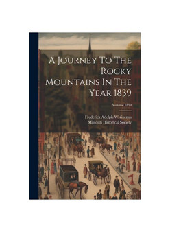 A Journey To The Rocky Mountains In The Year 1839; Volume 1839