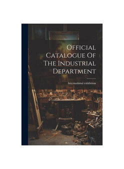 Official Catalogue Of The Industrial Department