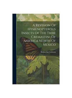 A Revision Of Hymenopterous Insects Of The Tribe Cremastini Of America North Of Mexico