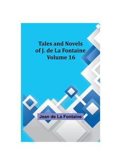 Tales and Novels of J. de La Fontaine - Volume 16