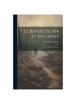 Le Revers De 1914 Et Ses Causes: Avec 3 Croquis...