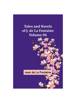 Tales and Novels of J. de La Fontaine - Volume 06