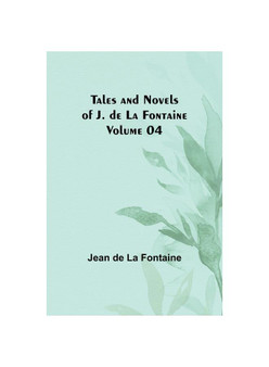 Tales and Novels of J. de La Fontaine - Volume 04