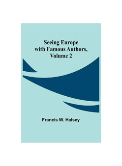 Seeing Europe with Famous Authors, Volume 2