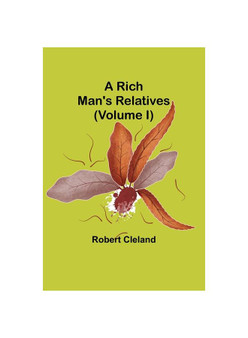 A Rich Man's Relatives (Volume I)