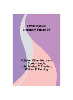 A Philosophical Dictionary, Volume 07