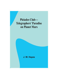 Pleiades Club-Telegraphers' Paradise on Planet Mars