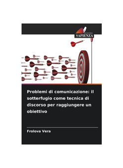 Problemi di comunicazione: il sotterfugio come tecnica di discorso per raggiungere un obiettivo