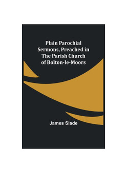 Plain Parochial Sermons, preached in the Parish Church of Bolton-le-Moors