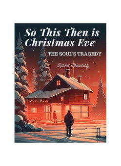 So This Then is Christmas Eve: The Soul's Tragedy