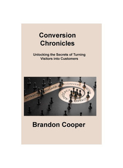 Conversion Chronicles: Unlocking the Secrets of Turning Visitors into Customers