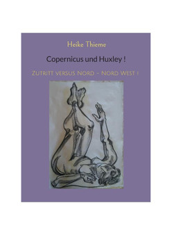 Copernicus und Huxley !:Zutritt versus Nord - Nord West !