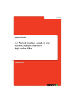 Der Nahost-Konflikt. Ursachen und Zukunftsperspektiven eines Regionalkonflikts