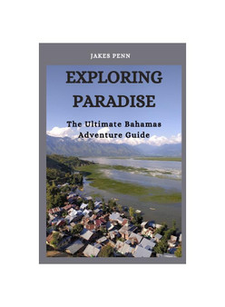 Exploring Paradise: The Ultimate Bahamas Adventure Guide