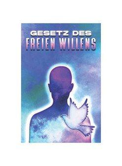 GESETZ DES FREIEN WILLENS: Die Gesetze des Unversums  #19