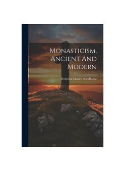 Monasticism, Ancient And Modern