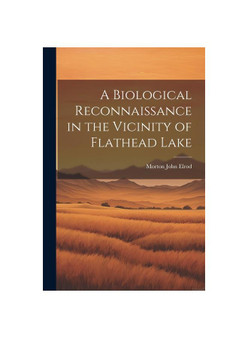 A Biological Reconnaissance in the Vicinity of Flathead Lake
