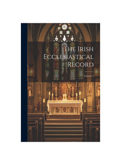 The Irish Ecclesiastical Record; Volume 7