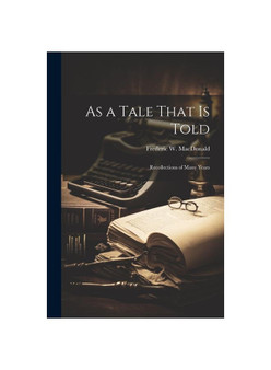 As a Tale That is Told; Recollections of Many Years