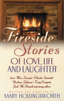 Fireside Stories : Heartwarming Tales of Life, Love, and Laughter