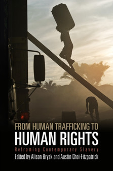 From Human Trafficking to Human Rights : Reframing Contemporary Slavery