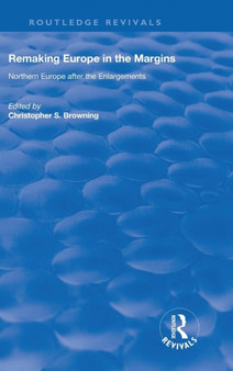 Remaking Europe in the Margins : Northern Europe after the Enlargements