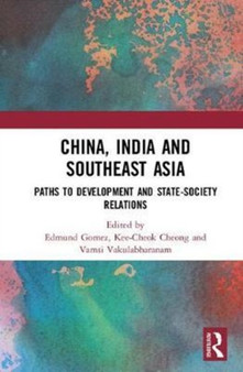 China, India and Southeast Asia : Paths to development and state-society relations