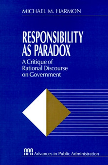 Responsibility as Paradox : A Critique of Rational Discourse on Government