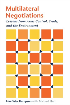 Multilateral Negotiations : Lessons from Arms Control, Trade, and the Environment