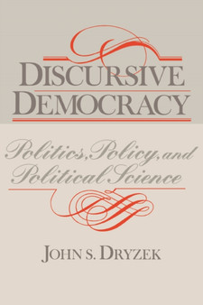 Discursive Democracy : Politics, Policy, and Political Science