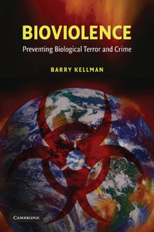 Bioviolence : Preventing Biological Terror and Crime