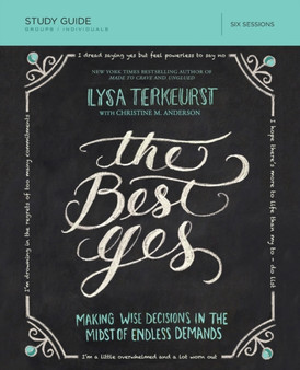 The Best Yes Bible Study Guide : Making Wise Decisions in the Midst of Endless Demands