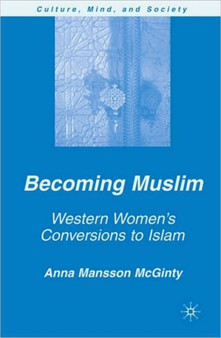Becoming Muslim : Western Women's Conversions to Islam