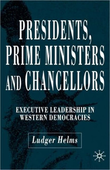 Presidents, Prime Ministers and Chancellors : Executive Leadership in Western Democracies