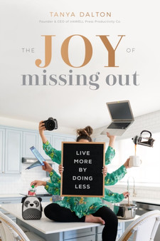 The Joy of Missing Out : Live More by Doing Less