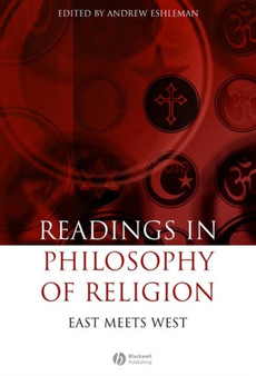 Readings in the Philosophy of Religion : East Meets West