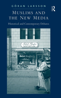 Muslims and the New Media : Historical and Contemporary Debates