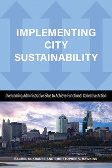 Implementing City Sustainability : Overcoming Administrative Silos to Achieve Functional Collective Action