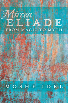 Mircea Eliade : From Magic to Myth : 3